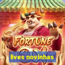 lives novinhas